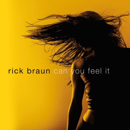 Rick Braun "Can You Feel It"